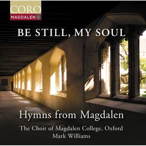 Be Still, My Soul - Hymns from Magdalen